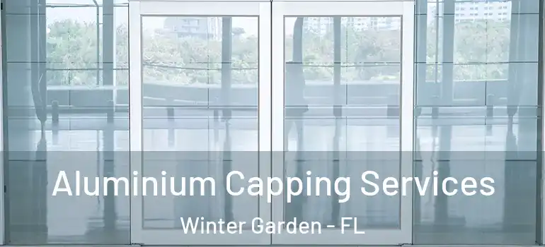  Aluminium Capping Services Winter Garden - FL