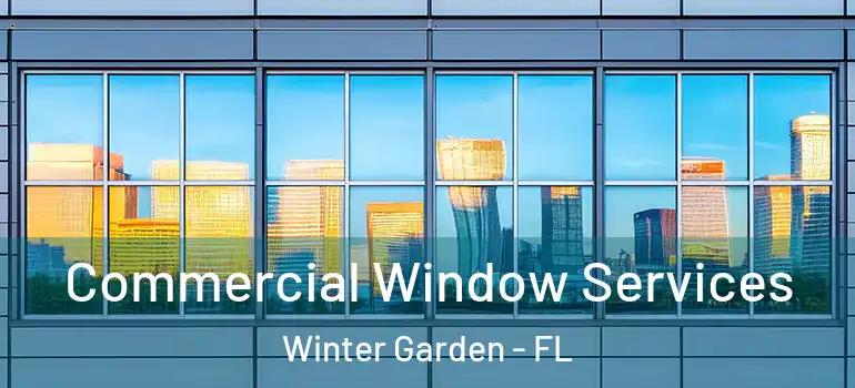  Commercial Window Services Winter Garden - FL