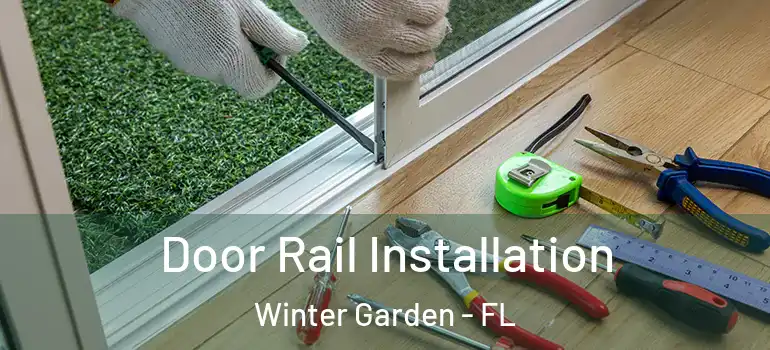 Door Rail Installation Winter Garden - FL