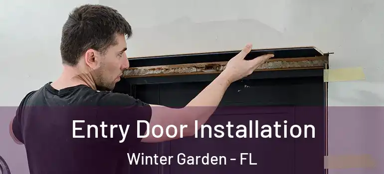  Entry Door Installation Winter Garden - FL