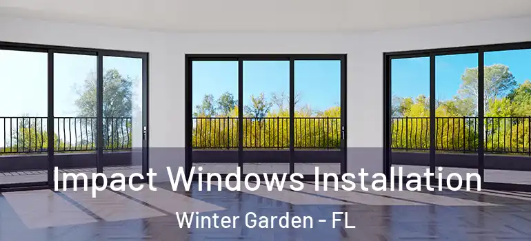  Impact Windows Installation Winter Garden - FL