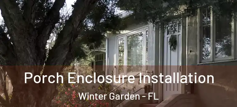  Porch Enclosure Installation Winter Garden - FL