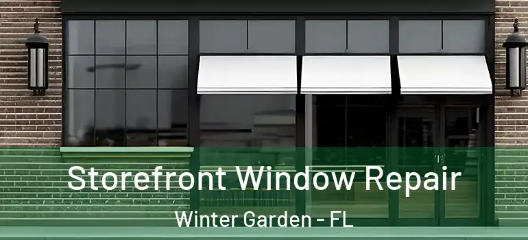  Storefront Window Repair Winter Garden - FL
